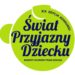 Ruszyły oceny zgłoszeń do XIX edycji Konkursu „Świat Przyjazny Dziecku!”
